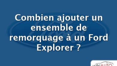 Combien ajouter un ensemble de remorquage à un Ford Explorer ?